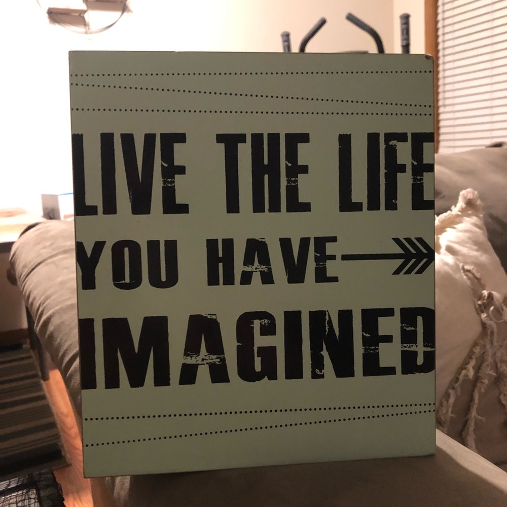 Life The Life You Have Imagined Sign